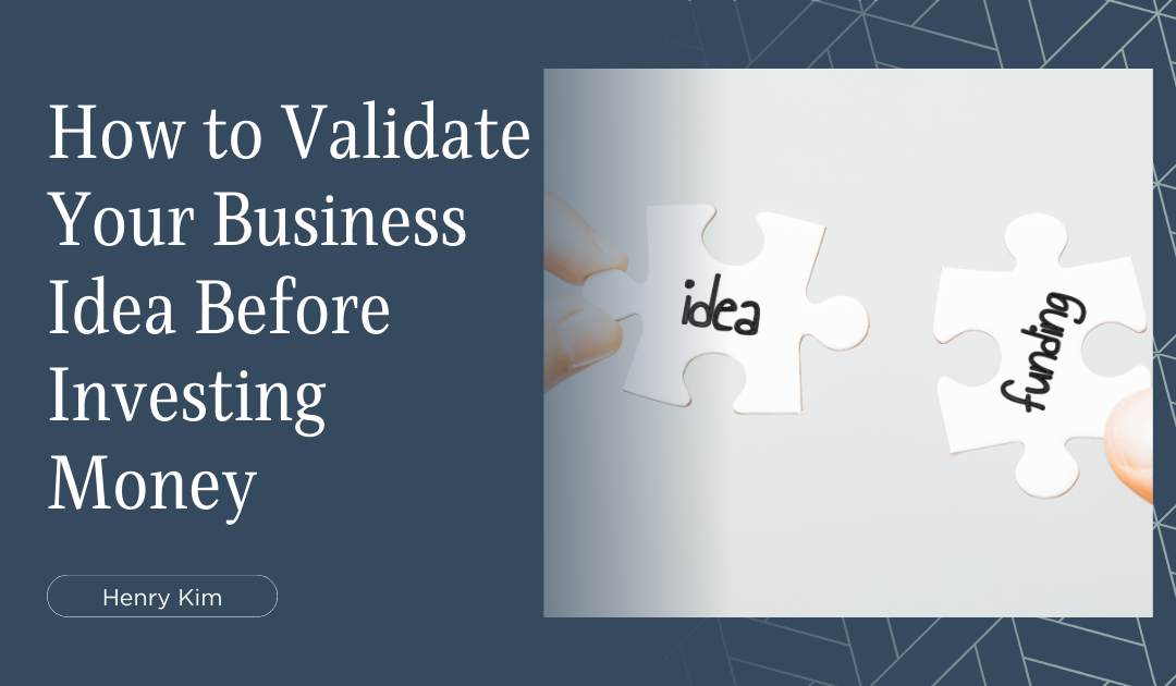 How to Validate Your Business Idea Before Investing Money