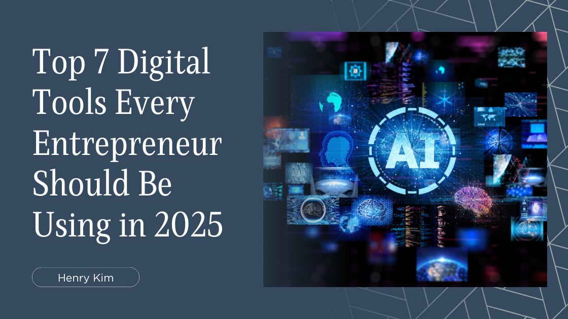 Top 7 Digital Tools Every Entrepreneur Should Be Using in 2025 - Henry ...